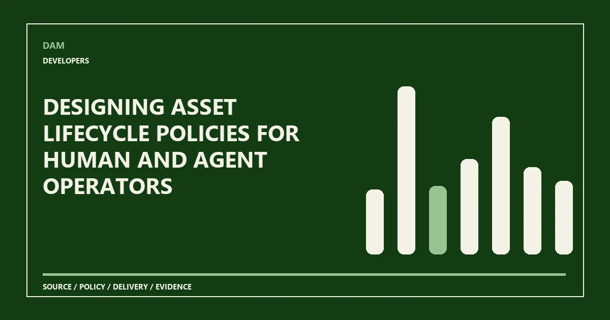 Designing asset lifecycle policies for human and agent operators