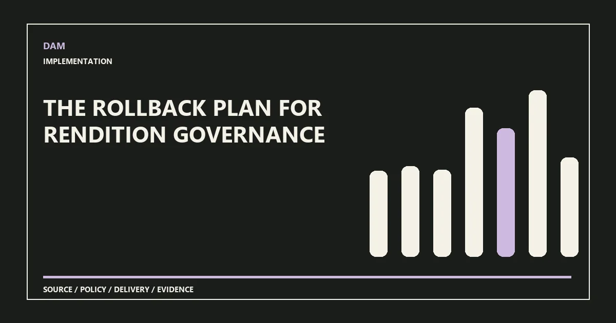 The rollback plan for rendition governance